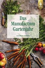 Das Manufactum-Gartenjahr af Katharina Heberer