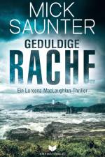 Geduldige Rache (Ein Loreena-MacLaughlan-Thriller) af Mick Saunter