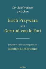 Der Briefwechsel zwischen Erich Przywara und Gertrud von le Fort af Manfred Lochbrunner