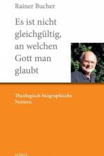 Es ist nicht gleichgültig, an welchen Gott man glaubt af Rainer Bucher
