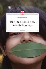 INDIEN und SRI LANKA Anläufe Anreisen. Life is a Story - story.one af Gerda Sengstbratl