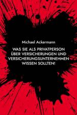 Was Sie als Privatperson über Versicherungen und Versicherungsunternehmen wissen sollten! af Michael Ackermann