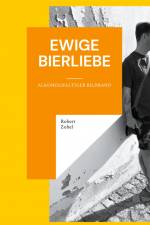 Ewige Bierliebe af Robert Zobel