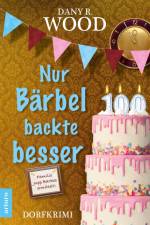 Nur Bärbel backte besser af Dany R. Wood