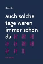 auch solche tage waren immer schon da af Katrin Pitz