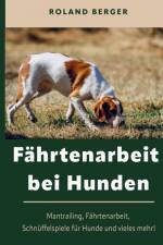 Fährtenarbeit und Mantrailing bei Hunden af Mein Hund fürs Leben Ratgeber