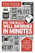 How to be Really Well Informed in Minutes af The Week