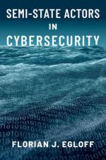 Semi-State Actors in Cybersecurity af Florian J. (Senior Researcher in Cybersecurity Egloff