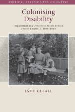 Colonising Disability af Esme (University of Sheffield) Cleall