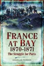 France at Bay 1870-1871 af Douglas Fermer