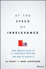 At the Speed of Irrelevance af Al (American Institute of Artificial Intelligence) Naqvi