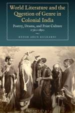 World Literature and the Question of Genre in Colonial India af Kedar Arun Kulkarni