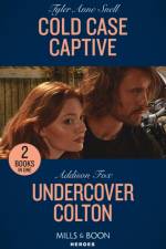 Cold Case Captive / Undercover Colton af Tyler Anne Snell