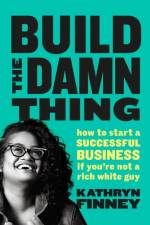 Build The Damn Thing af Kathryn Finney
