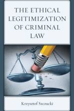 The Ethical Legitimization of Criminal Law af Krzysztof Szczucki