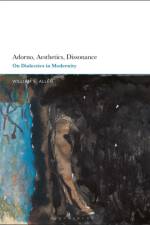 Adorno, Aesthetics, Dissonance af Dr William S. (University of Southampton Allen