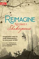 Reimagine Key Stage 3 Shakespeare af Jo Heathcote