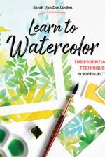 Learn to Watercolor af Sarah Van Der Linden