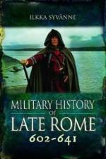 Military History of Late Rome 602-641 af Ilkka Syvanne