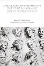 A Cultural History of the Emotions in the Baroque and Enlightenment Age