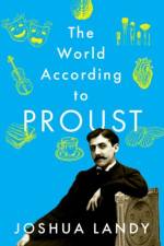 The World According to Proust af Joshua (Andrew B. Hammond Professor of French and Professor of Comparative Literature Landy