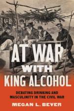 At War with King Alcohol af Megan L. Bever