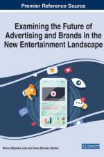 Handbook of Research on the Future of Advertising and Brands in the New Entertainment Landscape