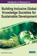 Handbook of Research on Building Inclusive Global Knowledge Societies for Sustainable Development
