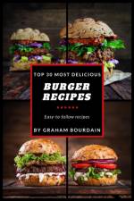 Top 30 Most Delicious Burger Recipes af Graham Bourdain