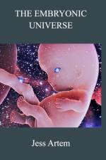 The Embryonic Universe af Jess Artem