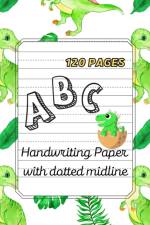 Dino ABC -Handwriting Paper with dotted midline Large Print 8,5x 11,120 pages af Agnieszka Swiatkowska-Sulecka
