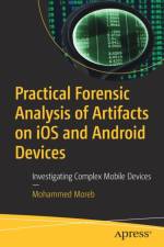 Practical Forensic Analysis of Artifacts on iOS and Android Devices af Mohammed Moreb