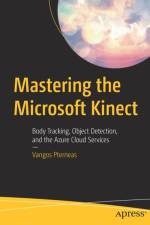Mastering the Microsoft Kinect af Vangos Pterneas