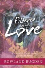 Filtered Through Love af Rowland Bugden