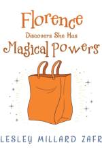 Fantastic Florence Discovers She Has Magical Powers af Lesley Millard Zafran