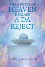 The Court's of Heaven Declare a Da Reject af Cynthia Harper Haywood