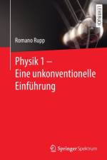 Physik 1 - Eine unkonventionelle Einfuhrung af Romano Rupp