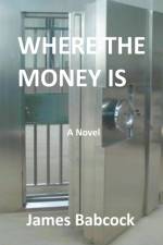 Where the Money Is af James Babcock
