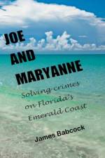 Joe and Maryanne, Solving Crimes on Florida's Emerald Coast af James Babcock