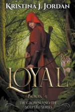 Loyal - A Fairy Tale Retelling of Red Riding Hood af Kristina J Jordan