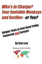 Who's in Charge? Your Invisible Monkeys and Gorillas - or YOU? af Dan Low