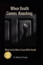 When Death Comes Knocking af Michael H Yeager