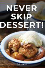 Never Skip Dessert! af Elaine Acker