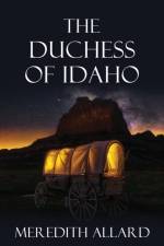 The Duchess of Idaho af Meredith Allard