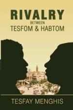 Rivalry between Tesfom & Habtom af Menghis Tesfay