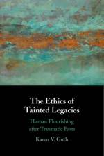 The Ethics of Tainted Legacies af Karen V. (College of the Holy Cross Guth