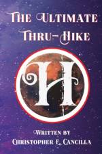 The Ultimate Thru-Hike af Christopher E Cancilla