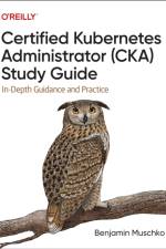 Certified Kubernetes Administrator (CKA) Study Guide af Benjamin Muschko