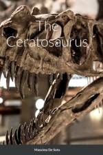 The Ceratosaurus (Hardcover Edition) af Massimo de Soto