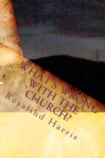 What's Wrong With The Church? af Rosalind Harris